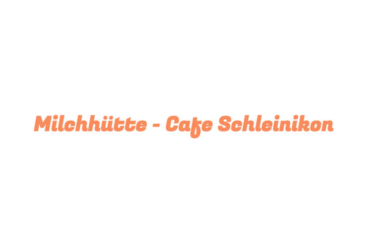 Milchhütte - Cafe Schleinikon